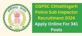 CGPSC Police SI Recruitment 2024: Apply for 341 Vacancies