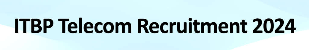 ITBP Telecom Recruitment 2024