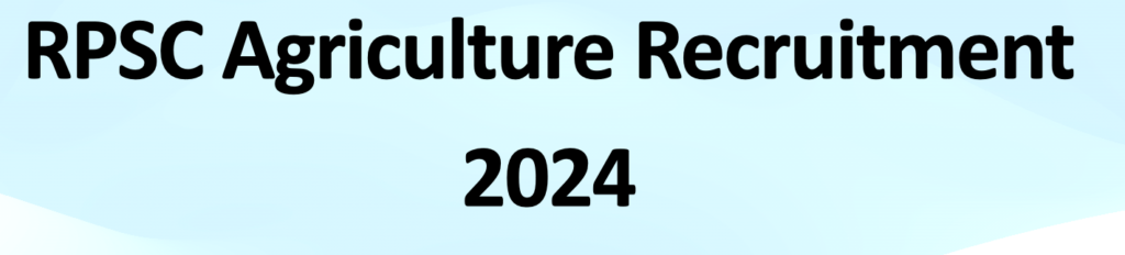 RPSC Agriculture Recruitment 2024