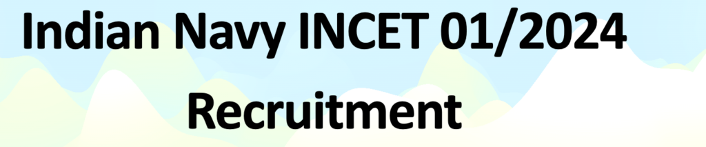 Indian Navy INCET 01/2024 Recruitment