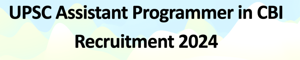 UPSC Assistant Programmer in CBI Recruitment 2024