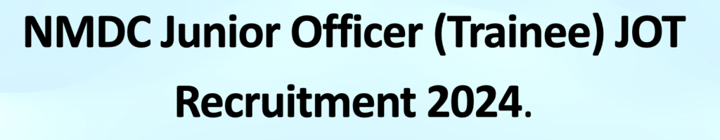 NMDC Junior Officer (Trainee) JOT Recruitment 2024.