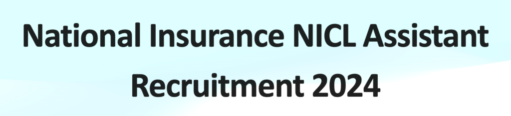 National Insurance NICL Assistant Recruitment 2024