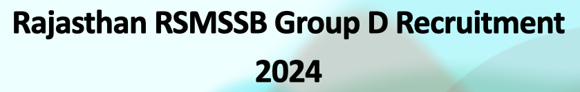 Rajasthan RSMSSB Group D Recruitment 2024