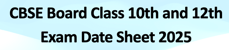 CBSE Board Class 10th and 12th Exam Date Sheet 2025