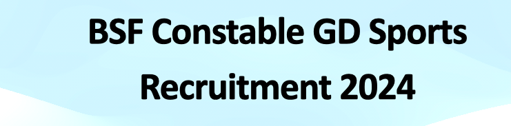 BSF Constable GD Sports Recruitment 2024